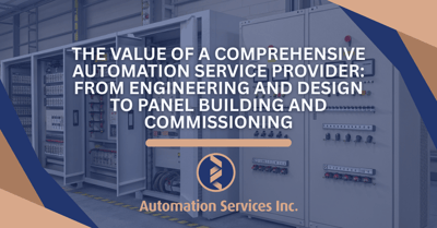 The Value of a Comprehensive Automation Service Provider: From Engineering and Design to Panel Building and Commissioning